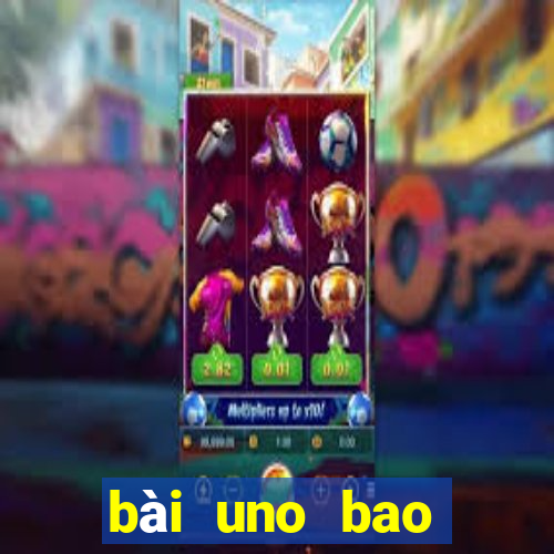 bài uno bao nhiêu lá