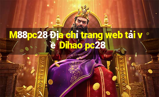 M88pc28 Địa chỉ trang web tải về Dihao pc28