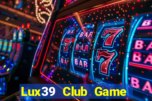 Lux39 Club Game Bài Mậu Binh