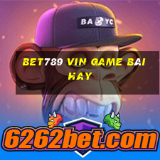 Bet789 Vin Game Bài Hay