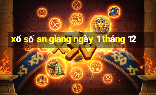 xổ số an giang ngày 1 tháng 12