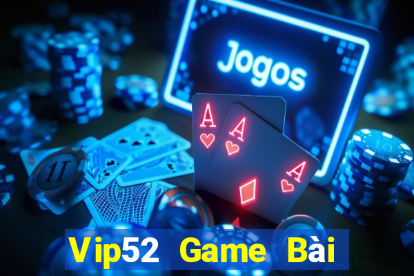 Vip52 Game Bài Tiến Lên