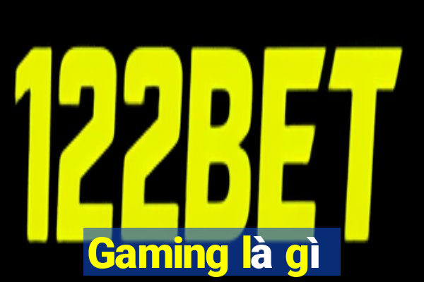 Gaming là gì