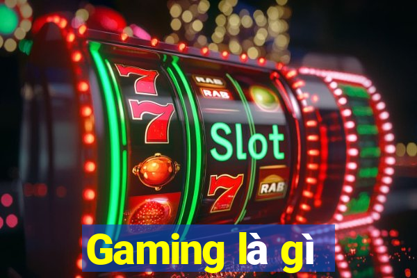 Gaming là gì