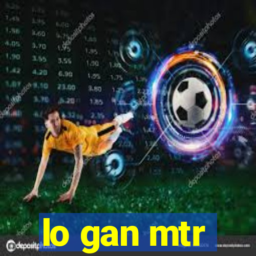 lo gan mtr