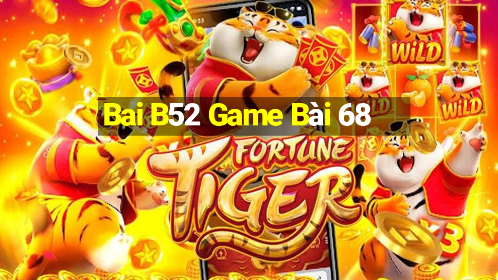 Bai B52 Game Bài 68