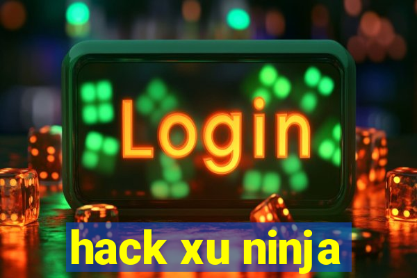 hack xu ninja