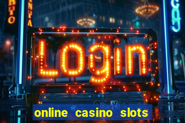 online casino slots real money