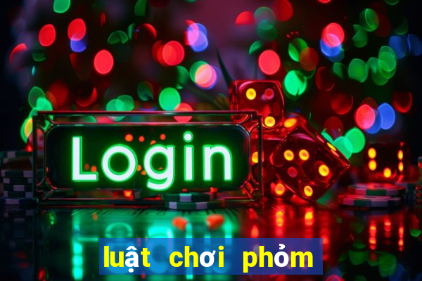 luật chơi phỏm miền bắc