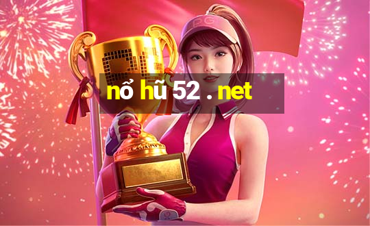 nổ hũ 52 . net