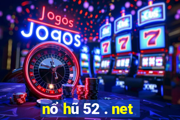 nổ hũ 52 . net