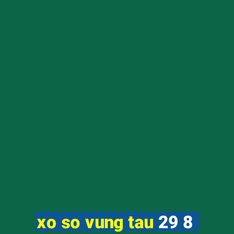 xo so vung tau 29 8