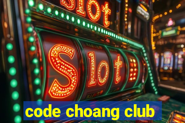 code choang club