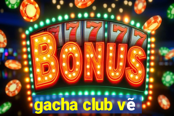 gacha club vẽ