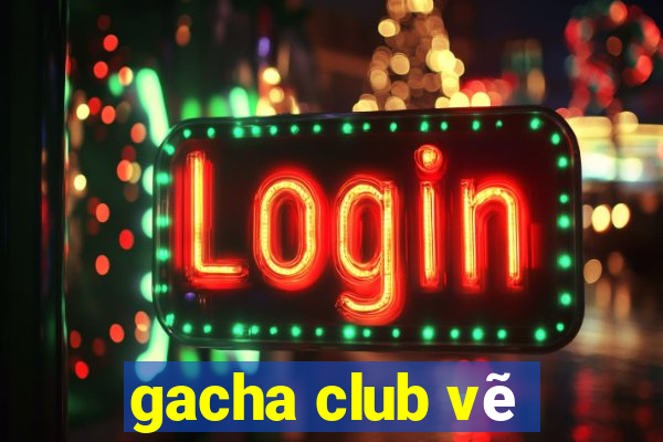 gacha club vẽ