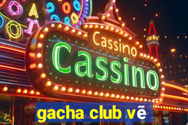 gacha club vẽ