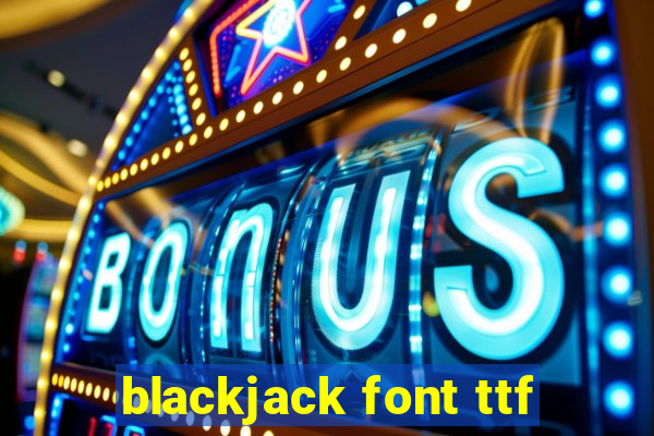 blackjack font ttf