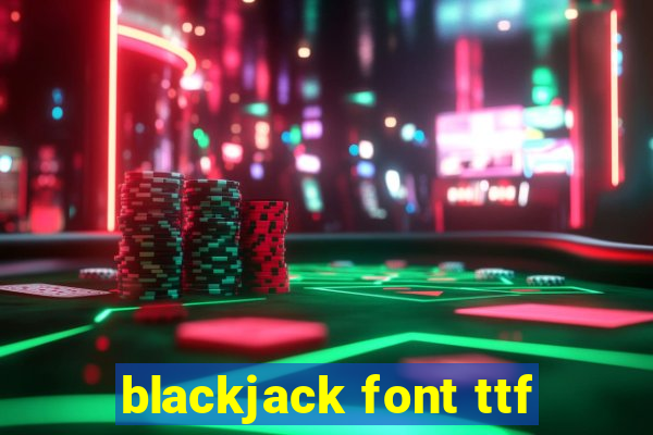 blackjack font ttf