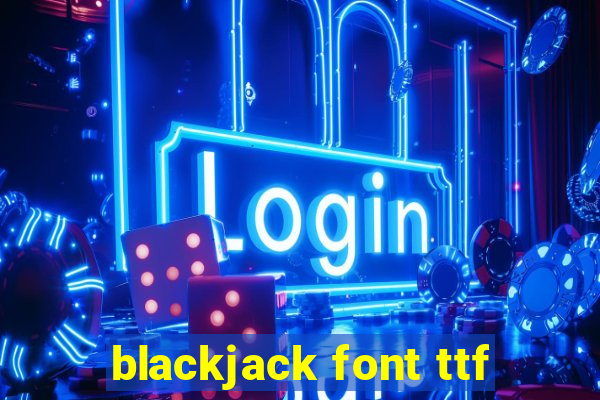 blackjack font ttf