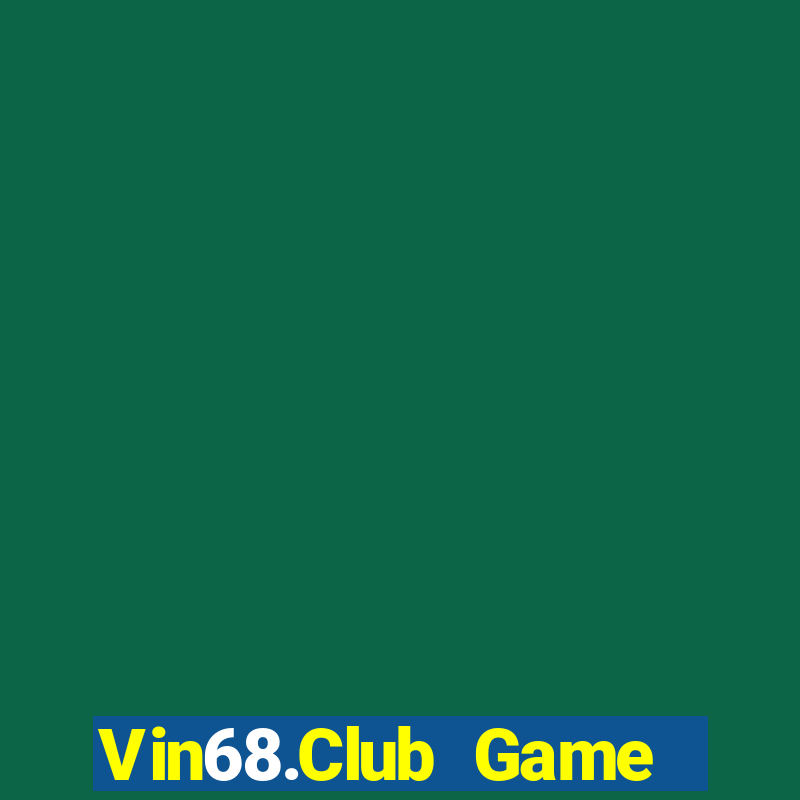 Vin68.Club Game Bài Nổ Hũ Uy Tín