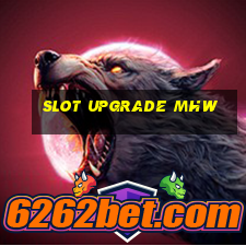 slot upgrade mhw