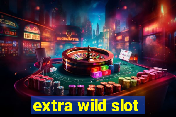 extra wild slot