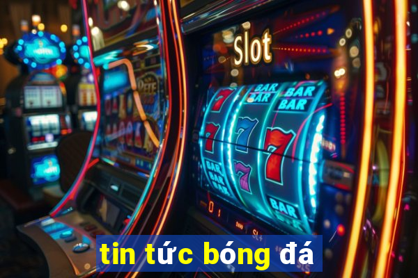 tin tức bóng đá