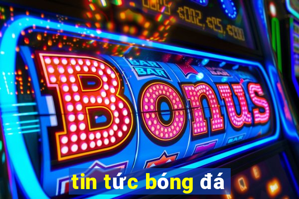 tin tức bóng đá