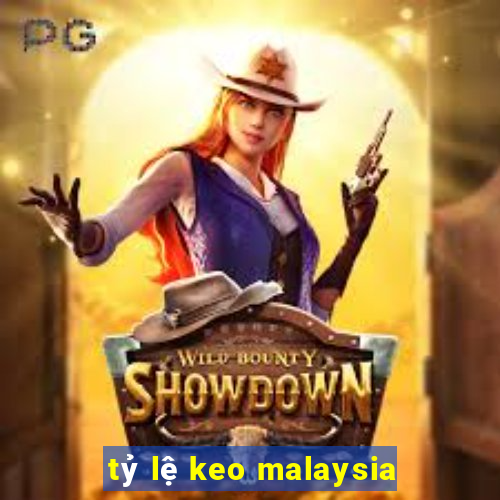 tỷ lệ keo malaysia