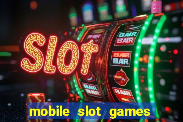 mobile slot games real money