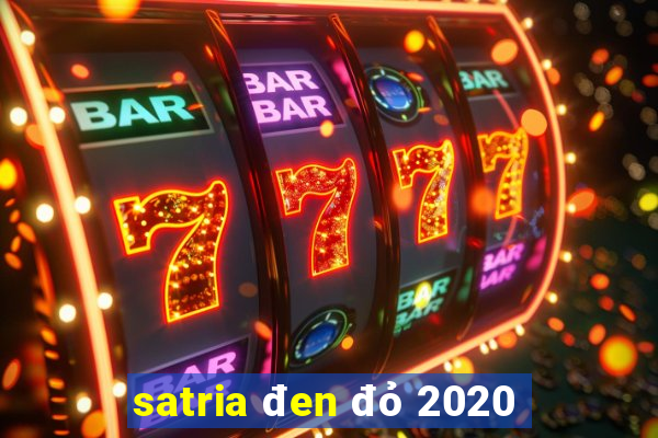 satria đen đỏ 2020