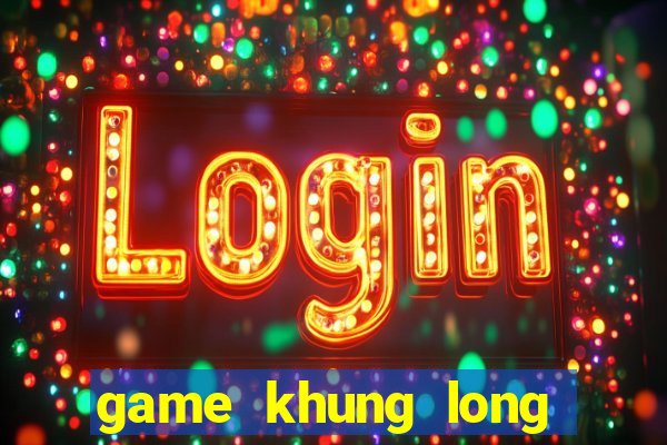 game khung long khi bi hu mang