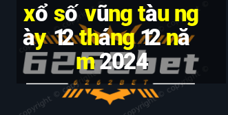 xổ số vũng tàu ngày 12 tháng 12 năm 2024