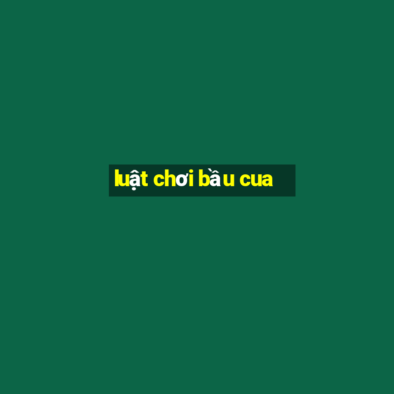 luật chơi bầu cua