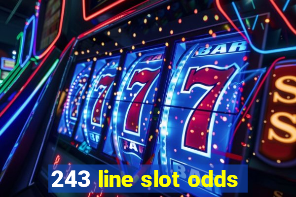 243 line slot odds