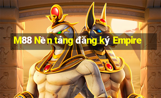 M88 Nền tảng đăng ký Empire