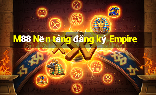 M88 Nền tảng đăng ký Empire