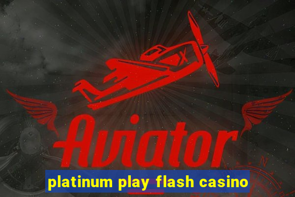 platinum play flash casino