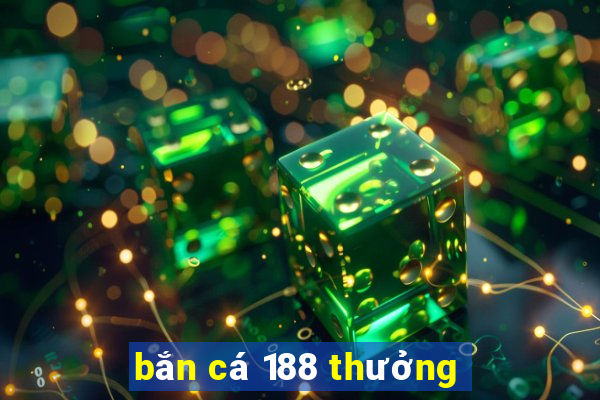 bắn cá 188 thưởng