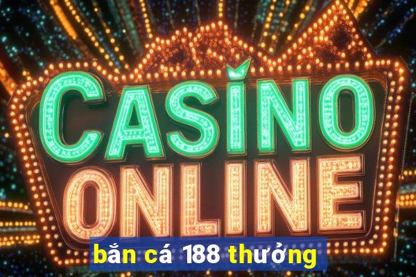 bắn cá 188 thưởng