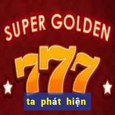 ta phát hiện giải trí