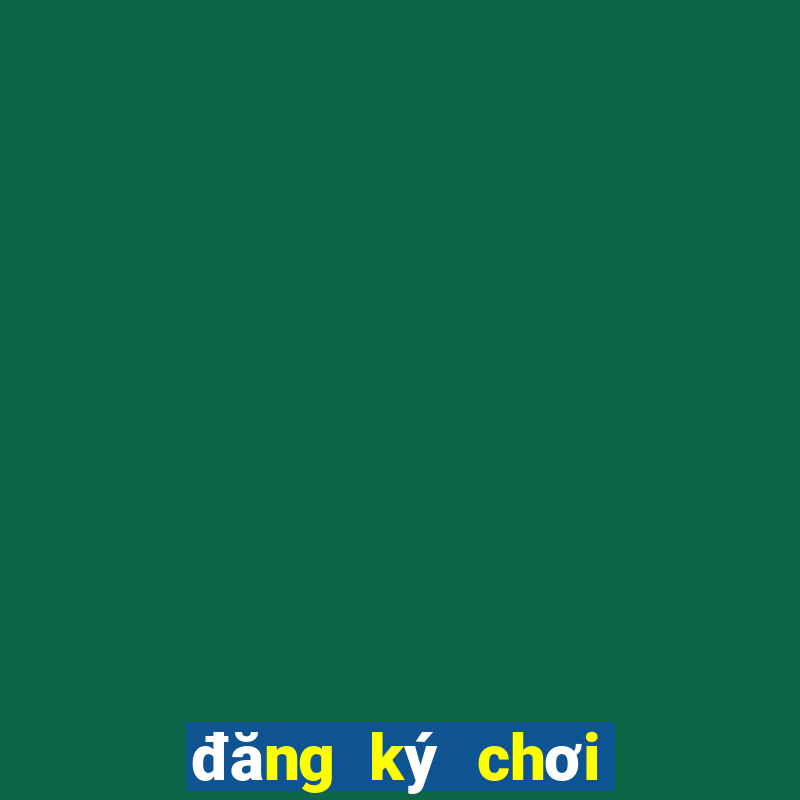 đăng ký chơi thiên hạ bet