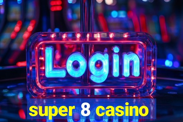 super 8 casino