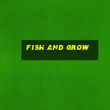 fish and grow