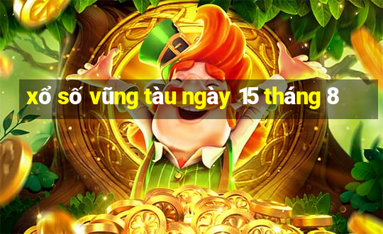 xổ số vũng tàu ngày 15 tháng 8