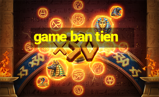 game ban tien