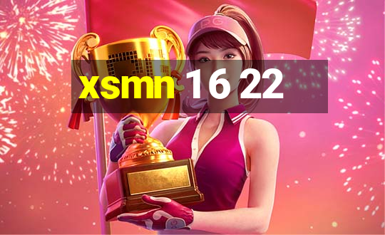 xsmn 1 6 22