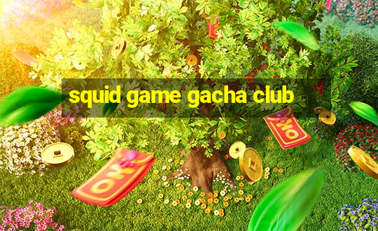 squid game gacha club