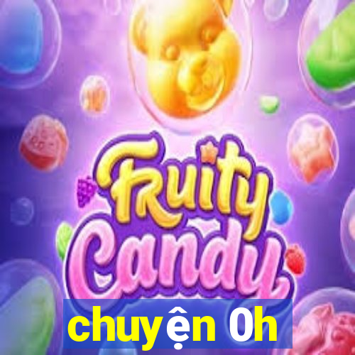 chuyện 0h