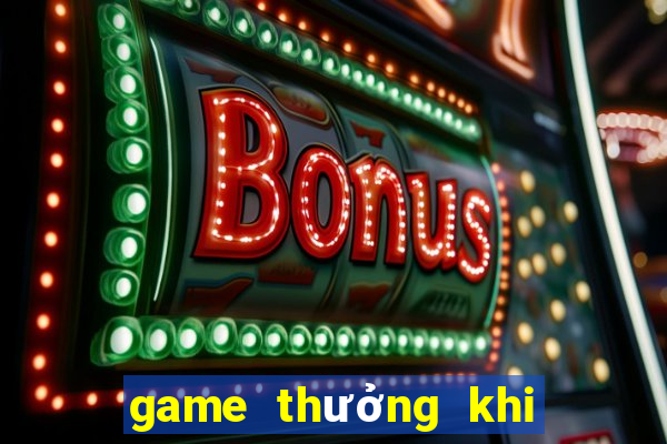 game thưởng khi đăng ký